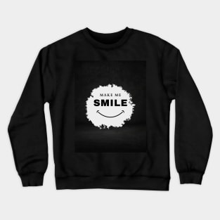 Make me smile Crewneck Sweatshirt